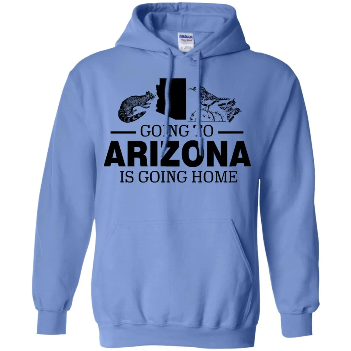 Going To Arizona Is Going Home Hoodie