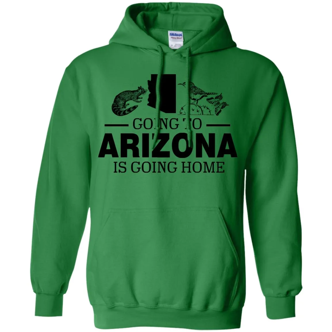 Going To Arizona Is Going Home Hoodie