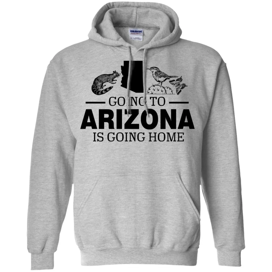 Going To Arizona Is Going Home Hoodie