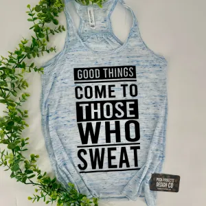 Good Things Come to those who Sweat Tank