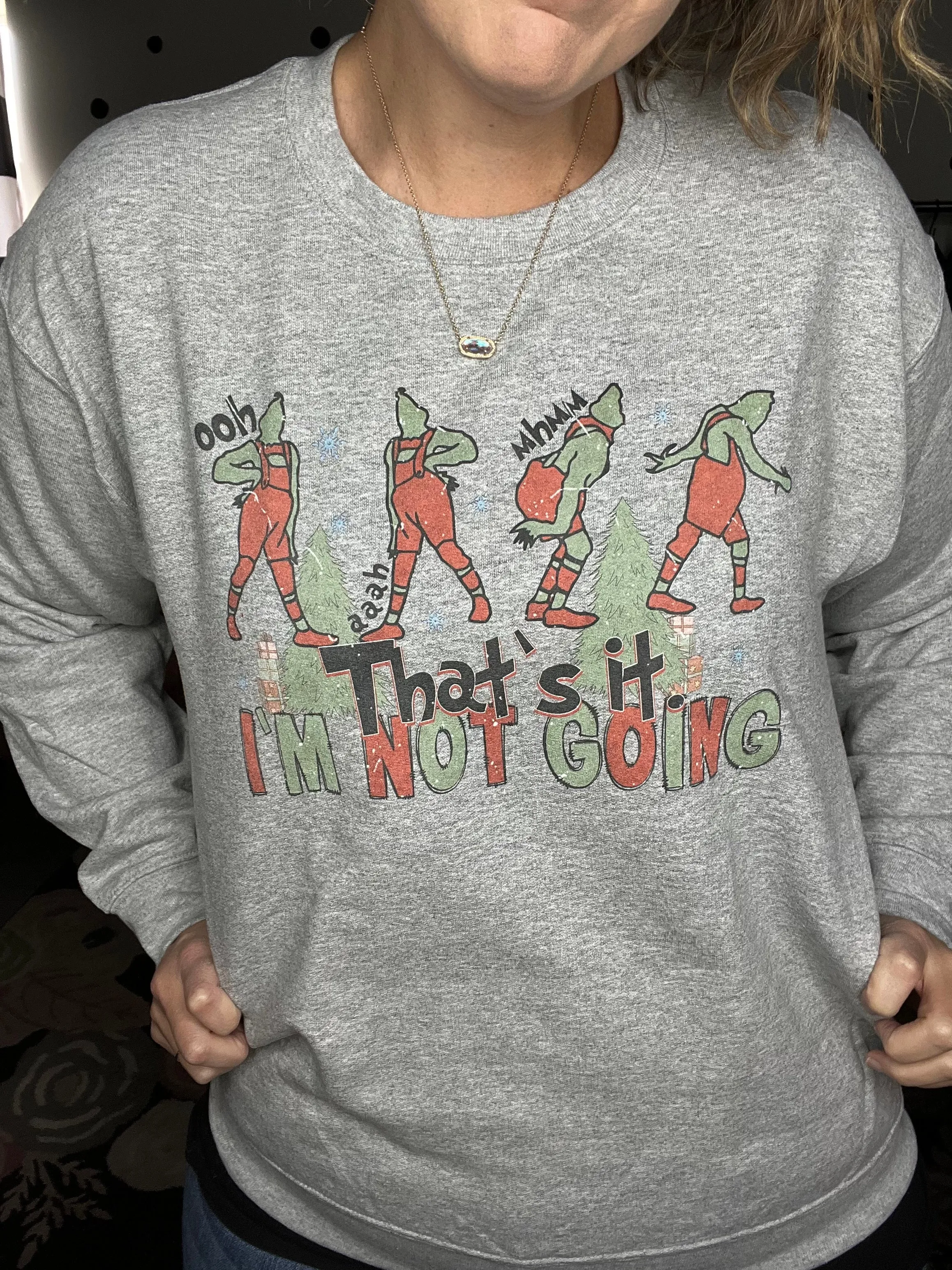 Grinch "I'm Not Going" Sweatshirt