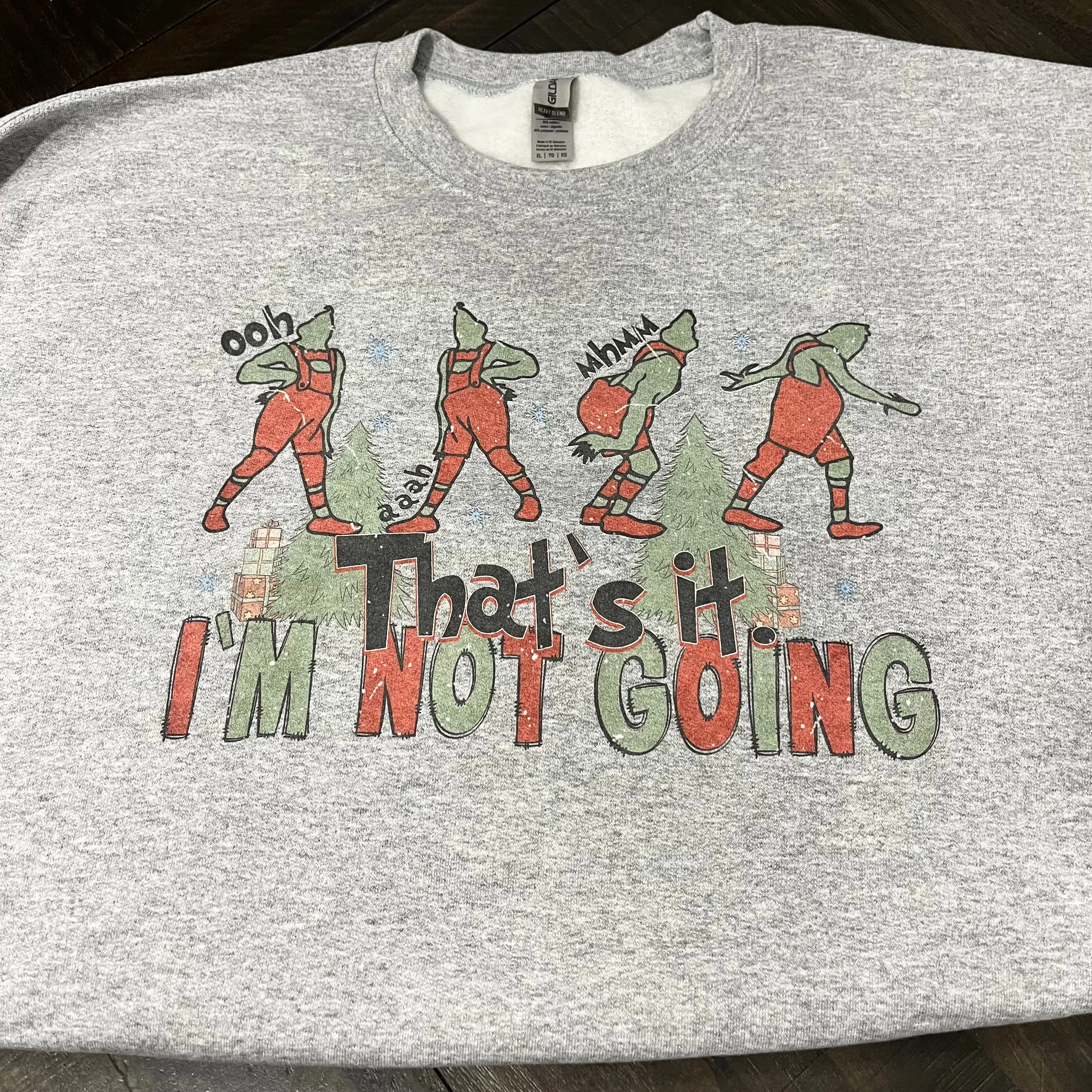 Grinch "I'm Not Going" Sweatshirt