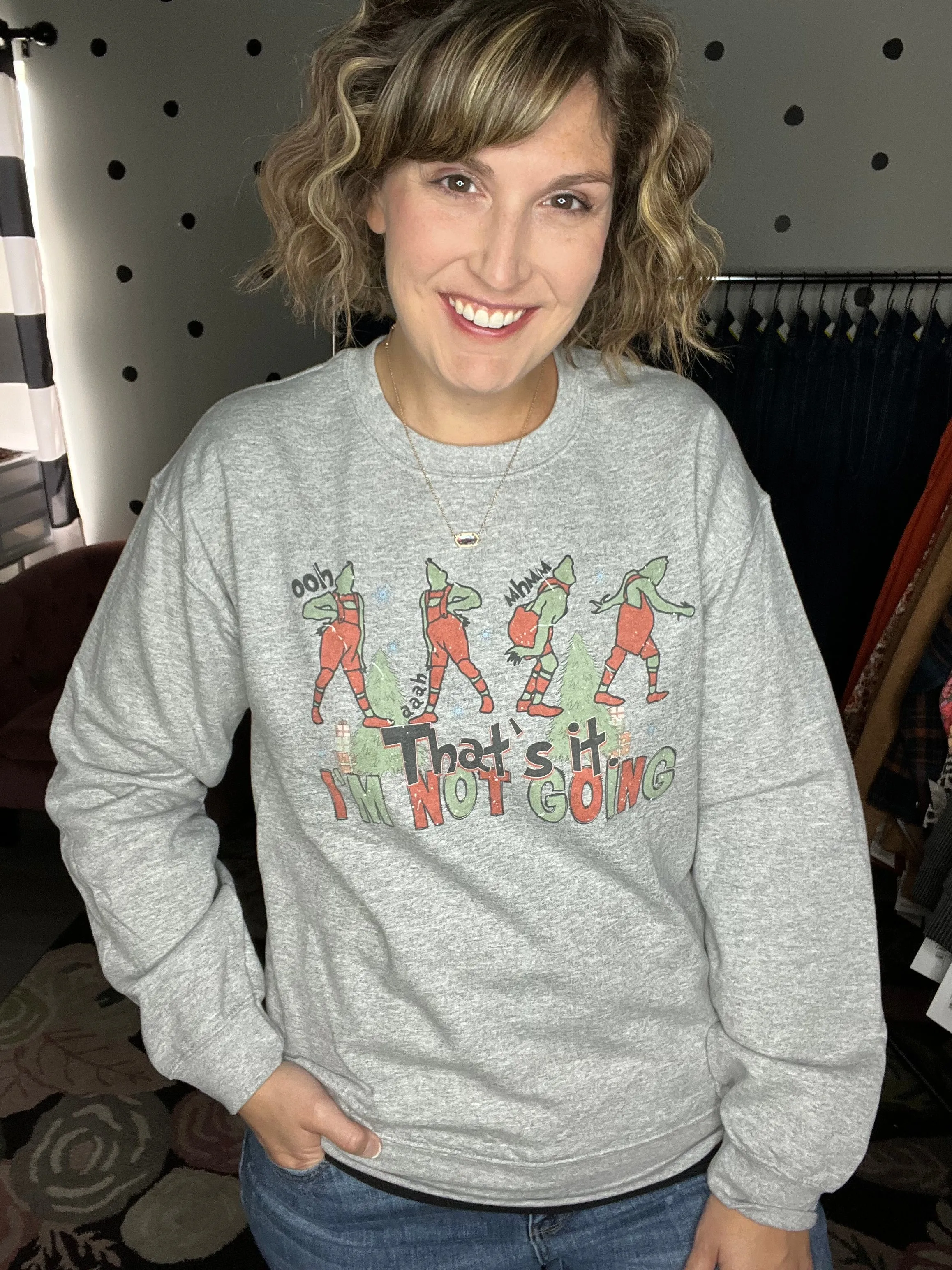 Grinch "I'm Not Going" Sweatshirt