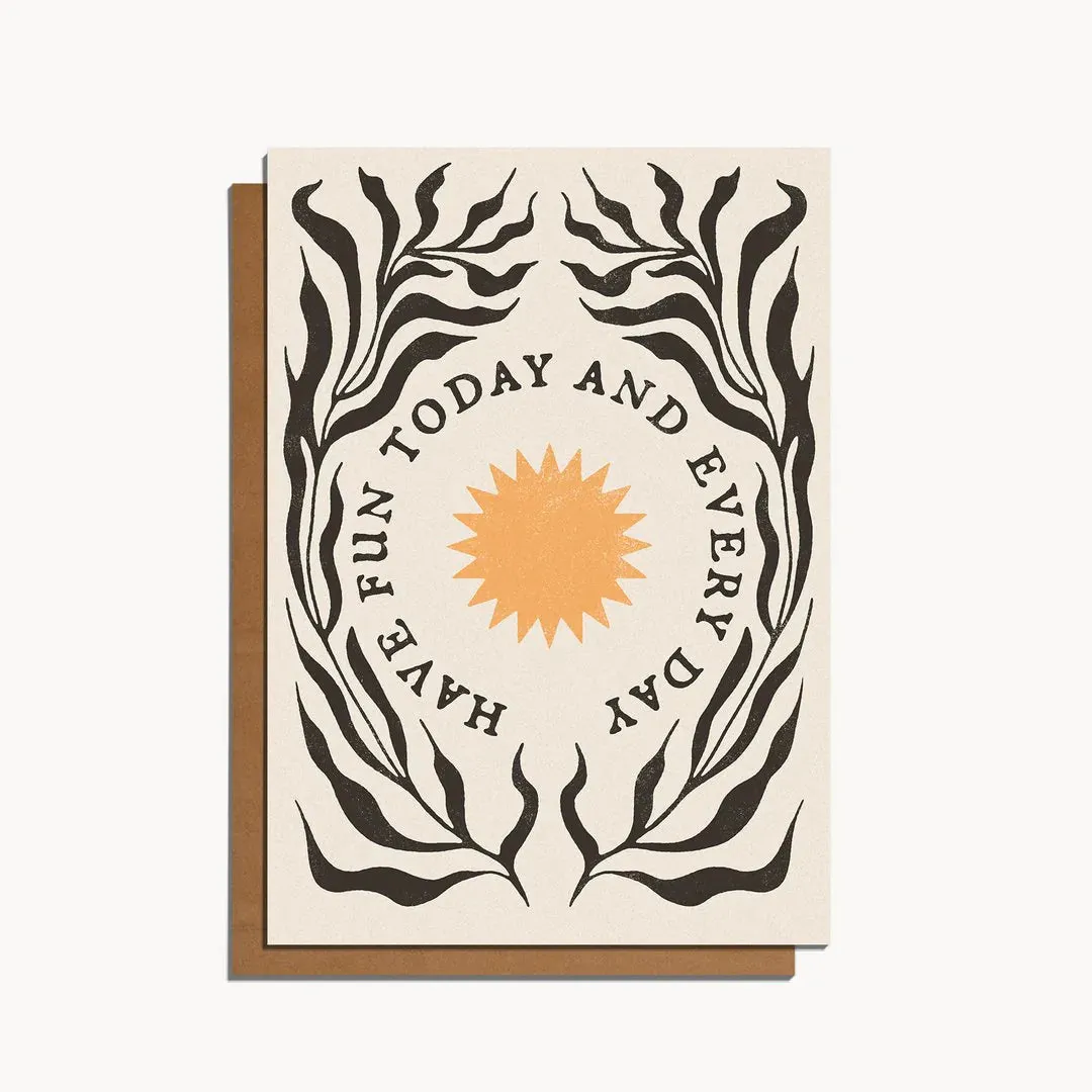 Have Fun Today and Every Day