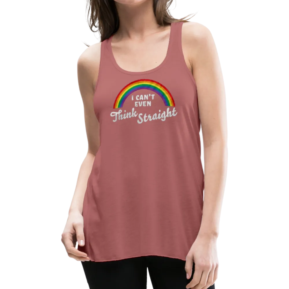 I Can't Even Think Straight LGBTQ Pride Rainbow Women’s Flowy Tank Top