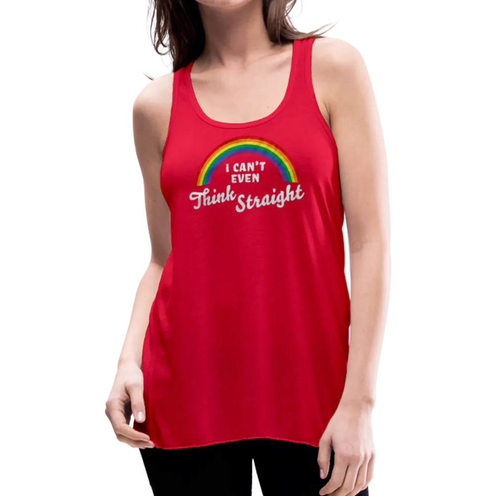 I Can't Even Think Straight LGBTQ Pride Rainbow Women’s Flowy Tank Top