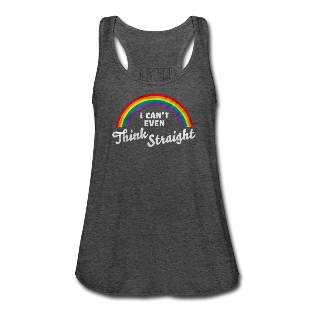 I Can't Even Think Straight LGBTQ Pride Rainbow Women’s Flowy Tank Top