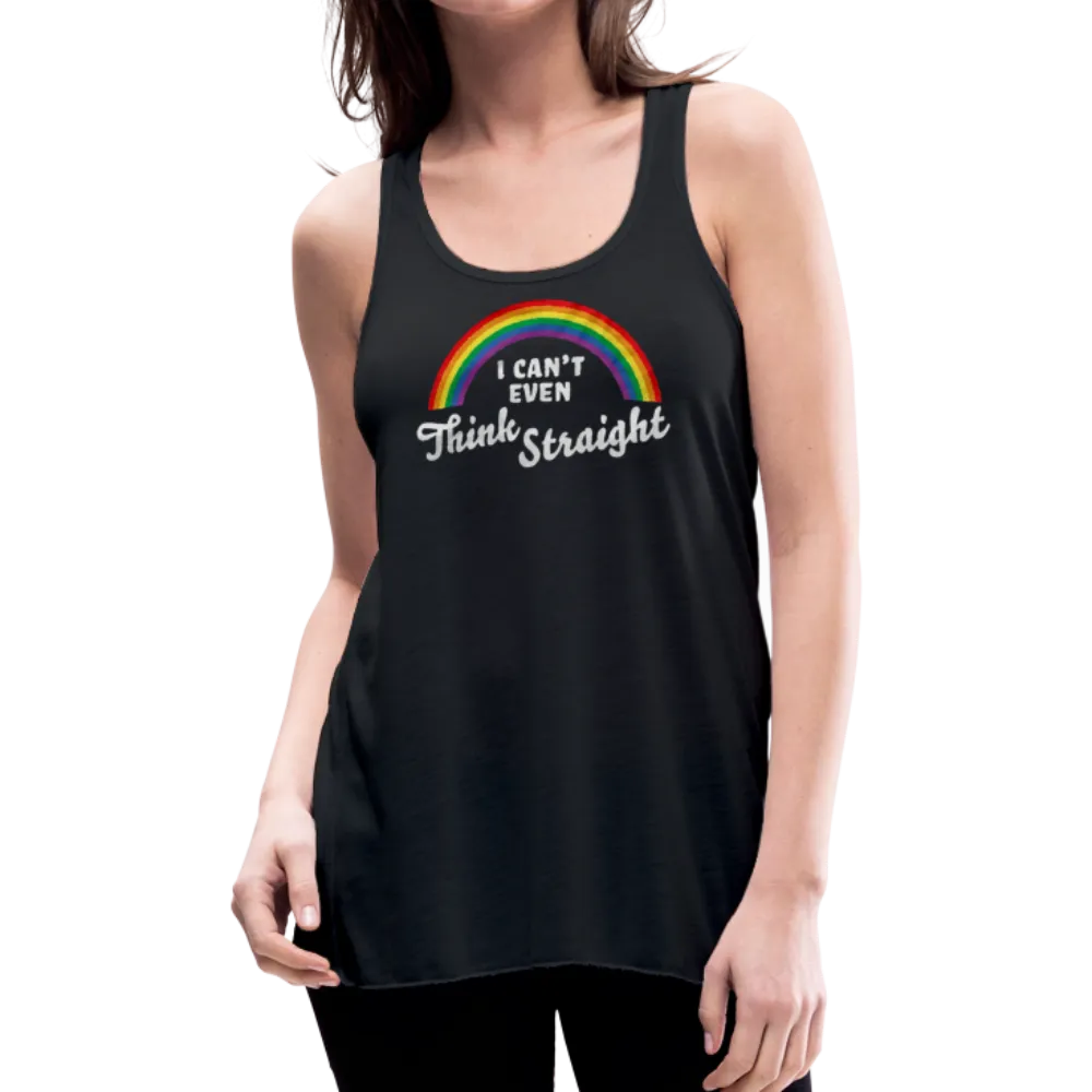 I Can't Even Think Straight LGBTQ Pride Rainbow Women’s Flowy Tank Top