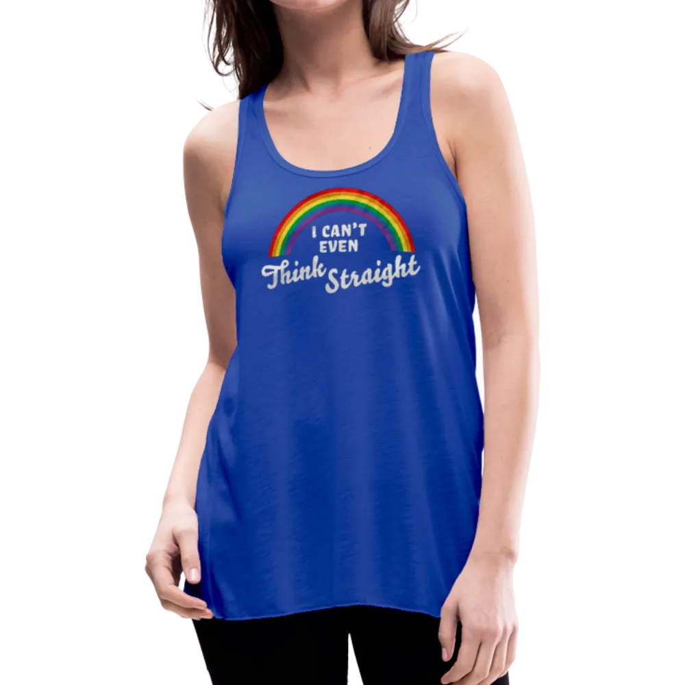 I Can't Even Think Straight LGBTQ Pride Rainbow Women’s Flowy Tank Top