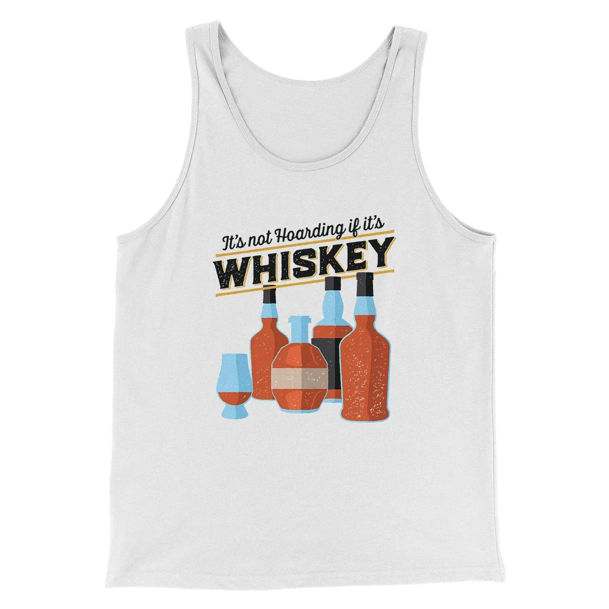 It's Not Hoarding If It's Whiskey Funny Men/Unisex Tank