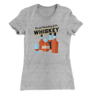 It's Not Hoarding If It's Whiskey Funny Women's T-Shirt