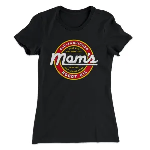Mom's Old Fashioned Robot Oil Women's T-Shirt