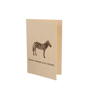 NEVER CHANGE YOUR STRIPES CARD