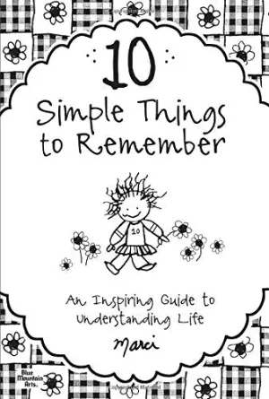 New 10 Simple Things to Remember: An Inspiring Guide to Understanding Life Paperback