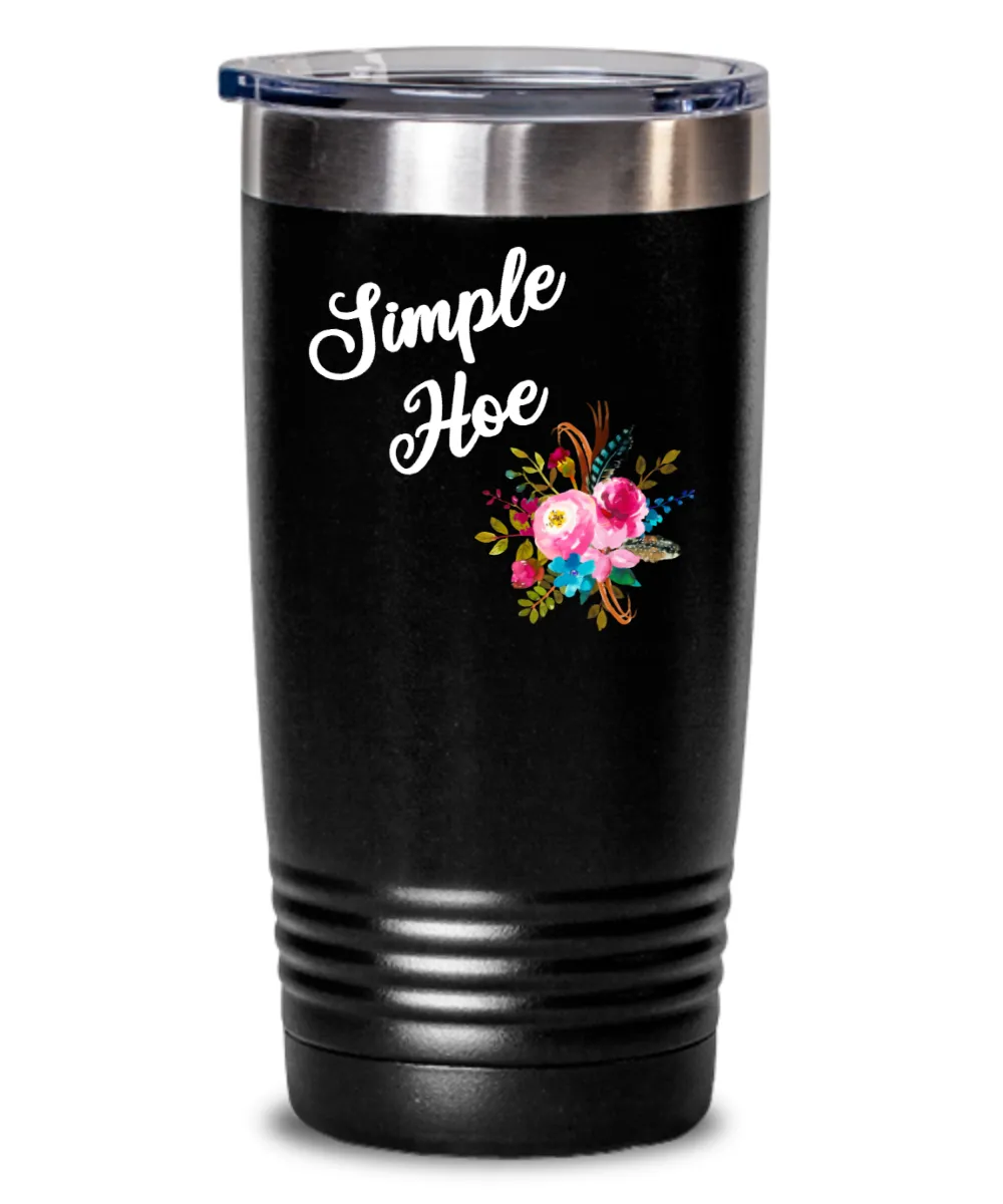 Simple Hoe Tumbler Funny Floral Mug Rude Gag Gift Idea for Women Crass Insulting Best Friend Birthday Gifts for Her Floral Insulated Hot Cold Travel Coffee Cup BPA Free