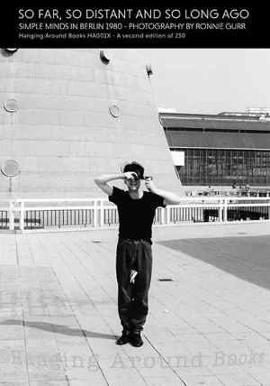 SO FAR, SO DISTANT AND SO LONG AGO : SIMPLE MINDS IN BERLIN 1980