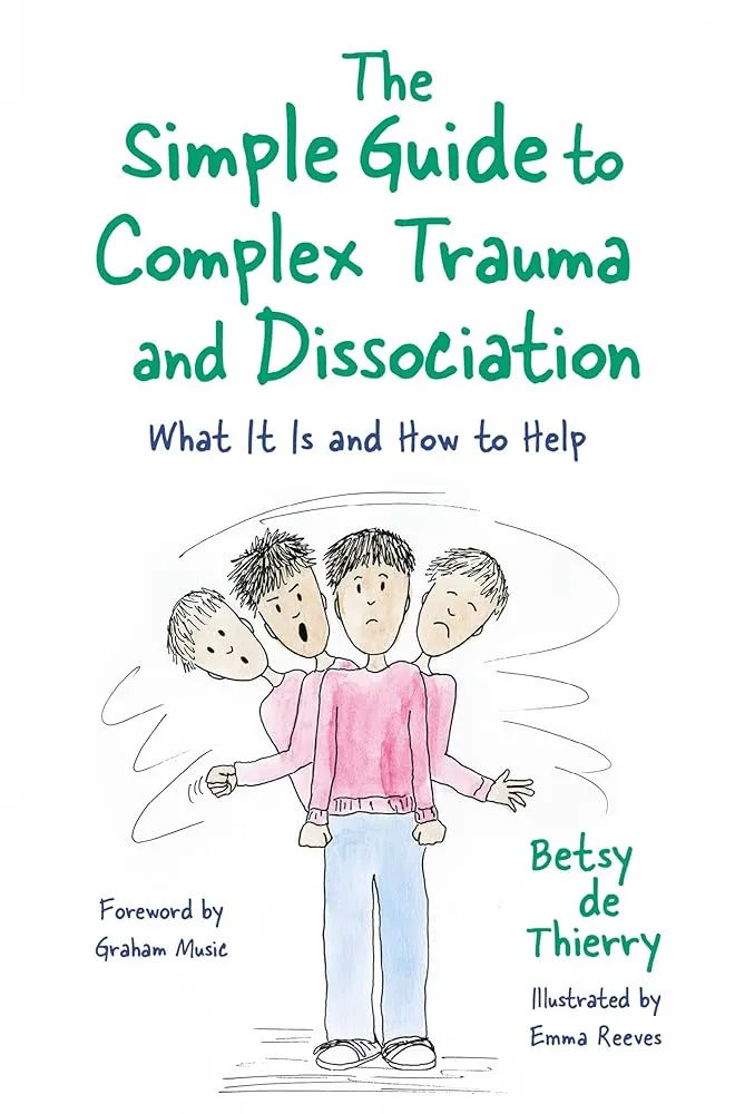 The Simple Guide to Complex Trauma and Dissociation (Simple Guides)
