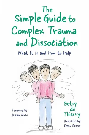 The Simple Guide to Complex Trauma and Dissociation (Simple Guides)