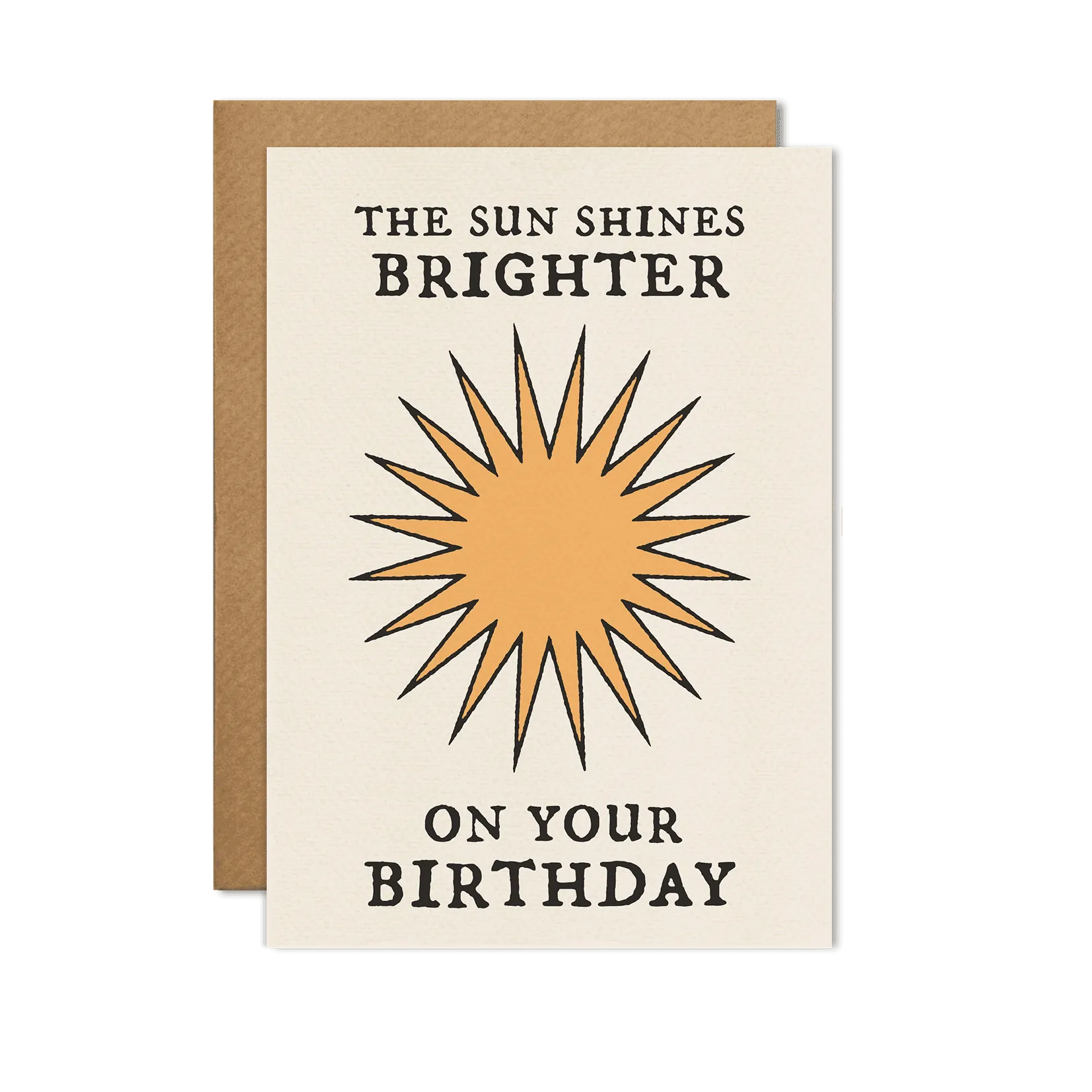 The Sun Shines Brighter Birthday Card