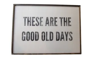 These are the good old days Vintage Style Sign