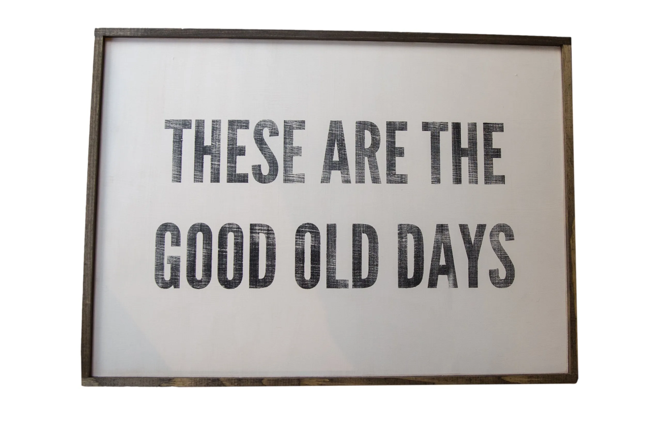 These are the good old days Vintage Style Sign