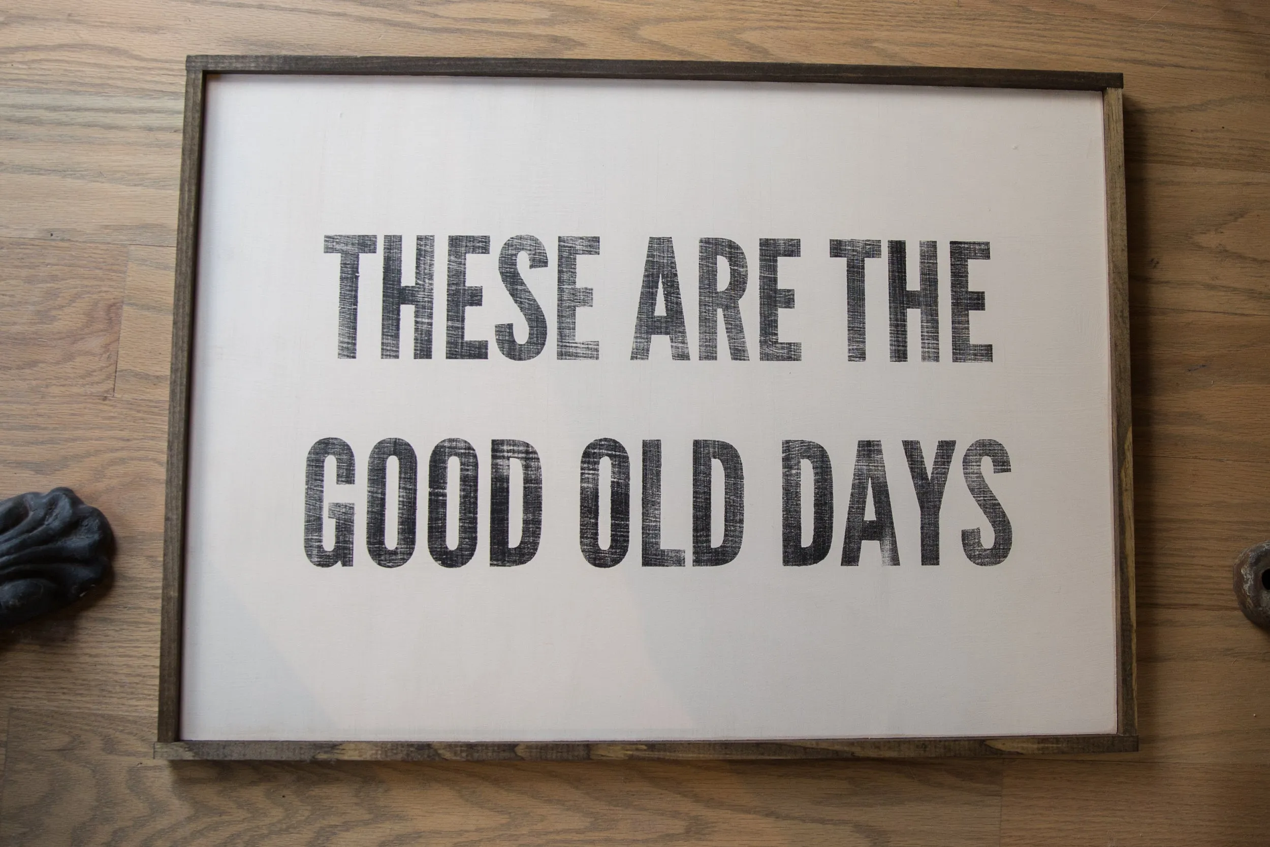 These are the good old days Vintage Style Sign